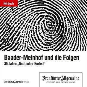 Baader-Meinhof und die Folgen von Frankfurter Allgemeine Archiv, Trötscher,  Hans Peter