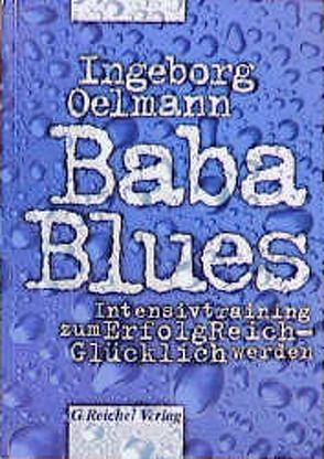 Baba Blues – Intensivtraining zum Erfolgreich-Glücklich werden von Oelmann,  Ingeborg