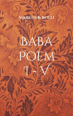 Baba Poem I-V von Bolli,  Markus B.