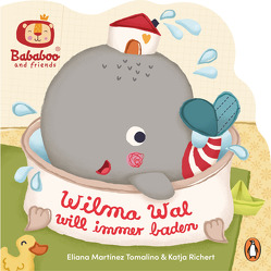 Bababoo and friends – Wilma Wal will immer baden von Martínez Tomalino,  Eliana, Richert,  Katja