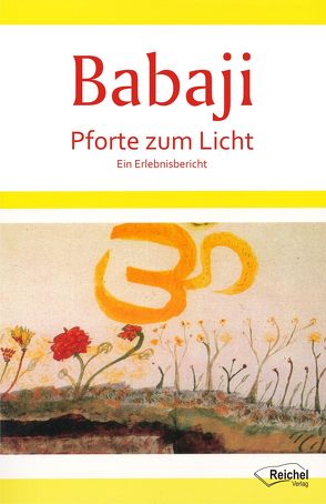 Babaji – Pforte zum Licht von Reichel,  Gertraud