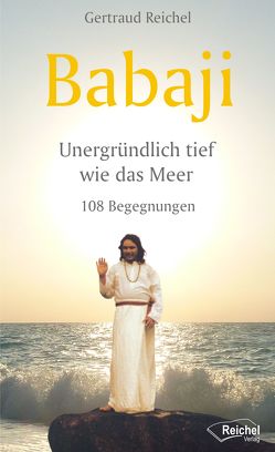 Babaji – Unergründlich tief wie das Meer von Reichel,  Gertraud, Wosien,  Maria-Gabriele