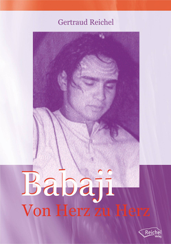Babaji – Von Herz zu Herz von Reichel,  Gertraud
