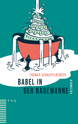 Babel in der Badewanne von Diethelm,  Cornelia, Schaufelberger,  Thomas