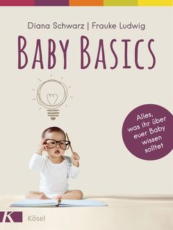 Baby Basics von Ludwig,  Frauke, Schwarz,  Diana