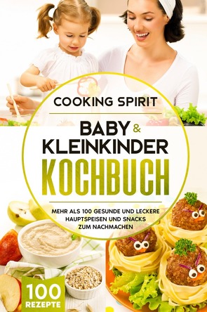 Baby & Kleinkinder KOCHBUCH von Spirit,  Cooking