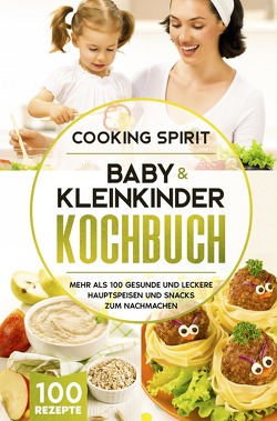 Baby & Kleinkinder KOCHBUCH von Spirit,  Cooking