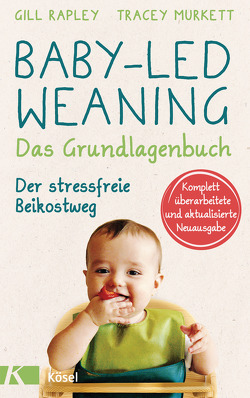 Baby-led Weaning – Das Grundlagenbuch von Murkett,  Tracey, Rahn-Huber,  Ulla, Rapley,  Gill