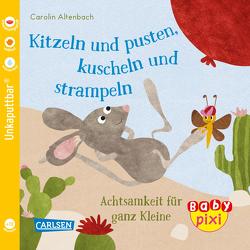 Baby Pixi (unkaputtbar) 106: Kitzeln und pusten, kuscheln und strampeln von Altenbach,  Carolin
