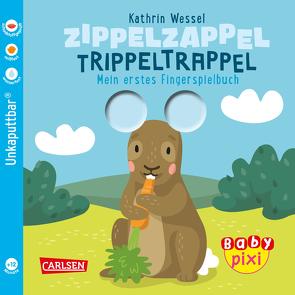 Baby Pixi (unkaputtbar) 113: Zippelzappel Trippeltrappel von Wessel,  Kathrin