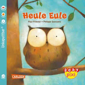 Baby Pixi (unkaputtbar) 131: Heule Eule von Friester,  Paul, Goossens,  Philippe