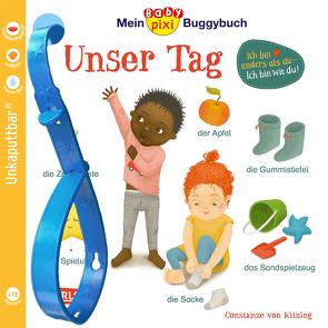 Baby Pixi (unkaputtbar) 146: Mein Baby-Pixi-Buggybuch: Unser Tag von von Kitzing,  Constanze