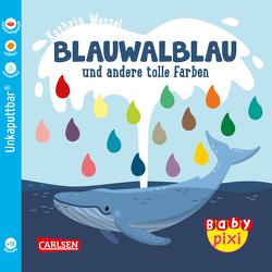 Baby Pixi (unkaputtbar) 93: Blauwalblau und andere tolle Farben von Wessel,  Kathrin