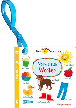 Baby Pixi (unkaputtbar) 98: Mein Baby-Pixi-Buggybuch: Meine ersten Wörter von Holtfreter,  Nastja