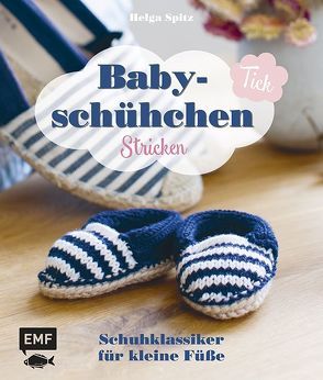 Babyschühchen-Tick: Schuhklassiker für kleine Füße stricken von Spitz,  Helga