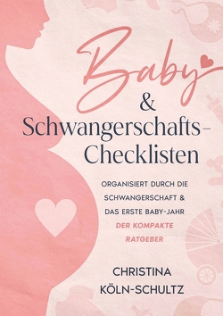 Baby- & Schwangerschafts-Checklisten von Köln-Schultz,  Christina