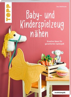 Baby- und Kinderspielzeug nähen (kreativ.kompakt.). Die schönsten Ideen für ca. 0-8 Jahre. von Andresen,  Ina