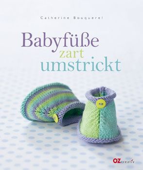 Babyfüße zart umstrickt von Böhme,  Ursula, Bouquerel,  Catherine