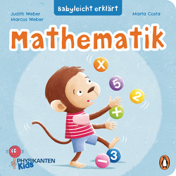 Babyleicht erklärt: Mathematik von Costa,  Marta, Weber,  Judith, Weber,  Marcus