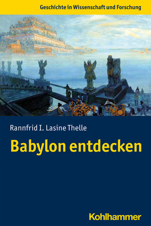 Babylon entdecken von Baumann,  Gerlinde, Lasine Thelle,  Rannfrid I.