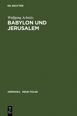 Babylon und Jerusalem von Achnitz,  Wolfgang