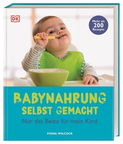 Babynahrung selbst gemacht von Feilhauer,  Angelika, Wilcock,  Fiona