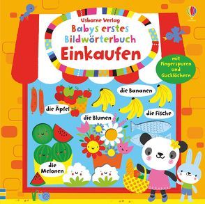 Babys erstes Bildwörterbuch: Einkaufen von Baggott,  Stella, Watt,  Fiona