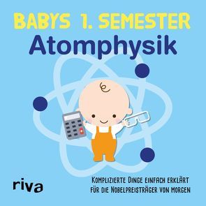 Babys erstes Semester – Atomphysik von Riva Verlag