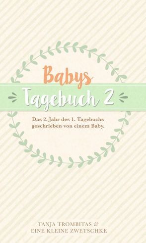 Babys Tagebuch 2 von kleine Zwetschke,  eine, Trombitas,  Tanja