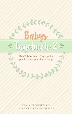 Babys Tagebuch 2 von kleine Zwetschke,  eine, Trombitas,  Tanja