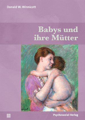 Babys und ihre Mütter von Stopfel,  Ulrike, Winnicott,  Donald W