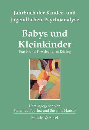 Babys und Kleinkinder von Baradon,  Tessa, Brisch,  Karl Heinz, Dammasch,  Frank, Forstner,  Brigitte, Gauthier,  Yvon, Hauser,  Susanne, Kalckreuth,  Barbara von, Kalckreuth,  Wolfgang von, Kern,  Christine, Maiello,  Suzanne, Menken,  Verena, Mögel,  Maria, Paul,  Campbell, Pedrina,  Fernanda, Pretorius,  Inge-Martine, Quehenberger,  Julia, Reisch,  Sivia, Salomonsson,  Björn, Thomson-Salo,  Frances, Wiesler,  Christiane