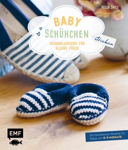 Babyschühchen stricken – Schuhklassiker für kleine Füße von Spitz,  Helga