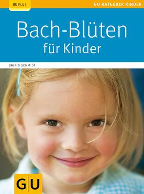 Bach-Blüten für Kinder von Schmidt,  Sigrid