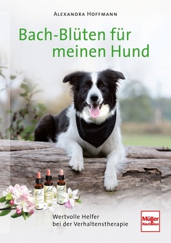 Bach-Blüten für meinen Hund von Hoffmann,  Alexandra
