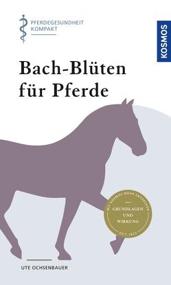 Bach-Blüten für Pferde von Ochsenbauer,  Ute