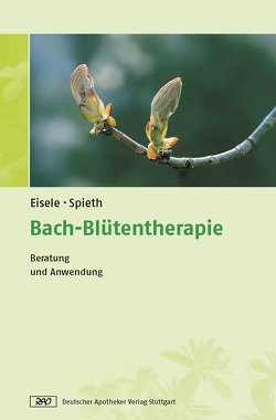 Bach-Blütentherapie von Eisele,  Matthias, Spieth,  Arndt