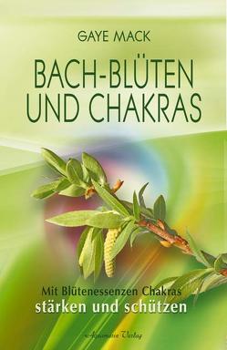 Bach-Blüten und Chakras (Broschiert) von Mack,  Gaye