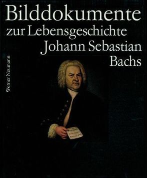Bach-Dokumente / Bilddokumente zur Lebensgeschichte Johann Sebastian Bachs von Bach,  Johann S