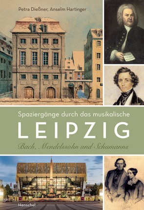 Spaziergänge durch das musikalische Leipzig von Dießner,  Petra, Hartinger,  Anselm