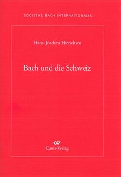 Bach und die Schweiz von Hinrichsen,  Hans-Joachim