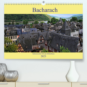 Bacharach – Sehenswerter Ort am Mittelrhein (Premium, hochwertiger DIN A2 Wandkalender 2023, Kunstdruck in Hochglanz) von Klatt,  Arno