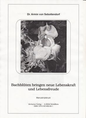 Bachblüten bringen neue Lebenskraft und Lebensfreude von Sebottendorf,  Armin von