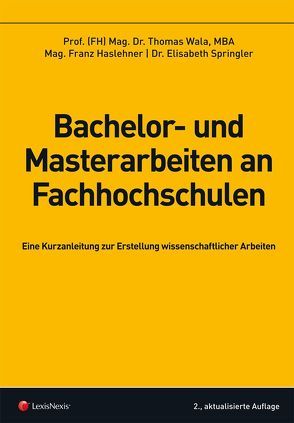 Bachelor- und Masterarbeiten an Fachhochschulen von Haslehner,  Franz, Springler,  Elisabeth, Wala,  Thomas