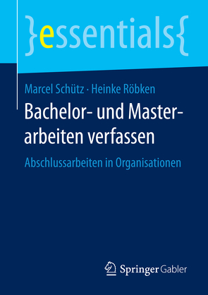 Bachelor- und Masterarbeiten verfassen von Röbken,  Heinke, Schütz,  Marcel