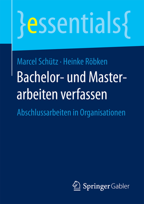 Bachelor- und Masterarbeiten verfassen von Röbken,  Heinke, Schütz,  Marcel