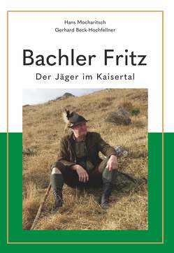 Bachler Fritz von Beck-Hochfellner,  Hans Mocharitsch und Gerhard