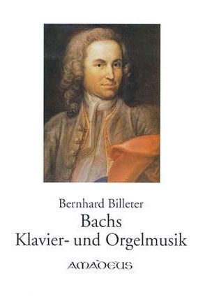 Bachs Klavier- und Orgelmusik von Billeter,  Bernhard