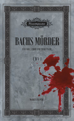 Bachs Mörder von Francke,  Markus