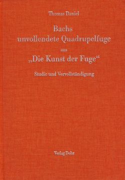 Bachs unvollendete Quadrupelfuge aus „Die Kunst der Fuge“ von Daniel,  Thomas